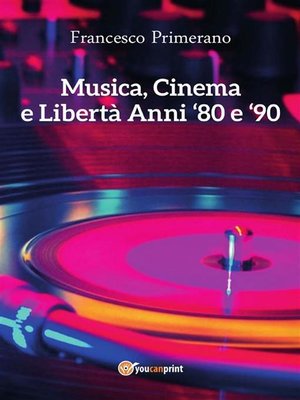 cover image of Musica, cinema e libertà. Anni 80 e 90